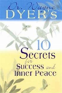 10 Secrets for Success and Inner Peace by Wayne Dyer