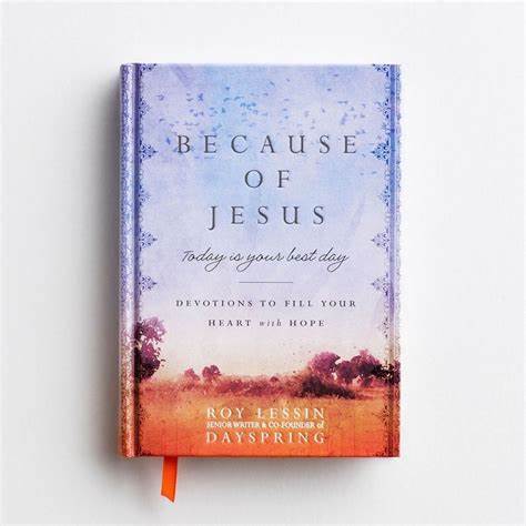 Day Spring - "Because Of Jesus" - today is your best day - Devotional